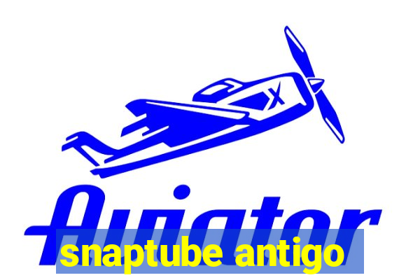 snaptube antigo